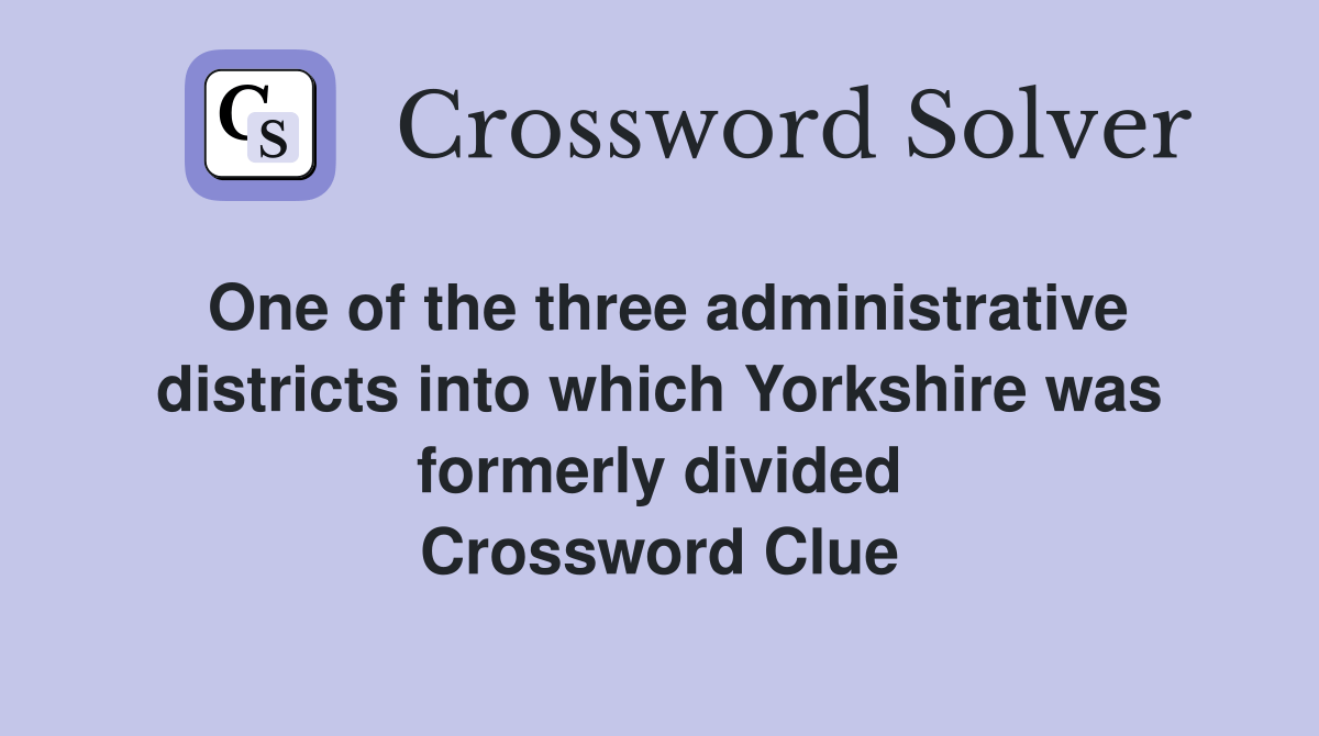One of the three administrative districts into which Yorkshire was